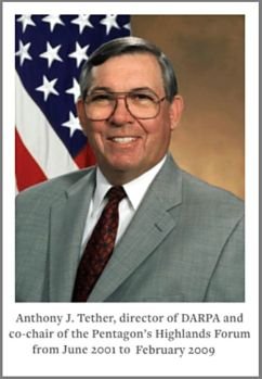 Anthony J. Tether, director of DARPA and co-chair of the Pentagon's Highlands Forum from June 2001 to February 2009.