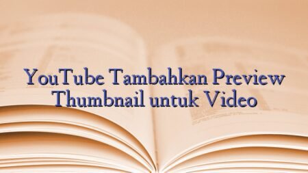 YouTube Tambahkan Preview Thumbnail untuk Video