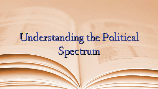 Understanding the Political Spectrum